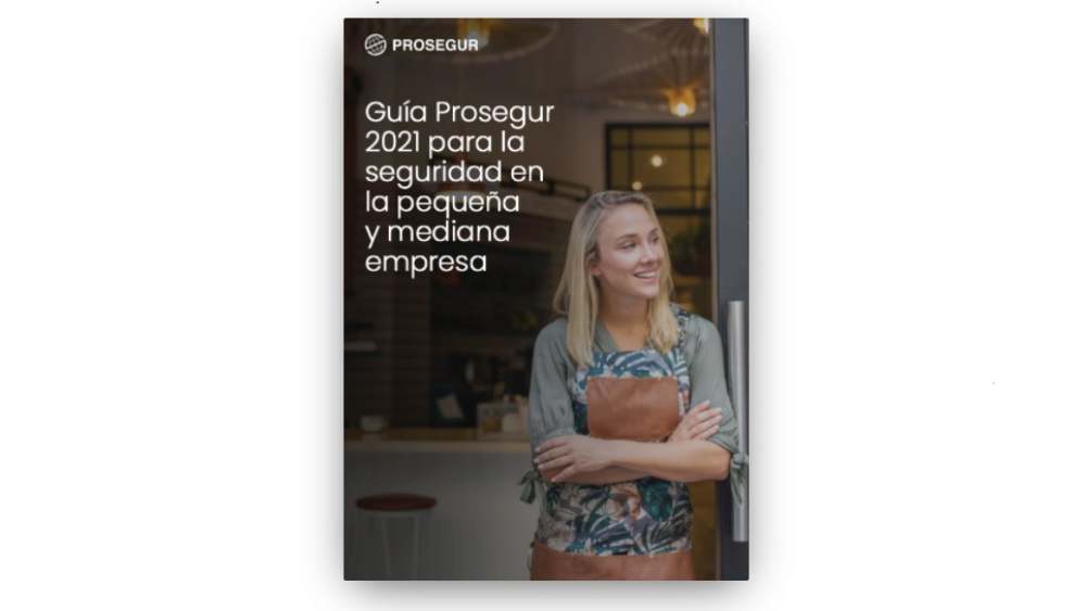 Guía Prosegur para la protección de las Pymes en España Guía Prosegur para la protección de las Pymes en España