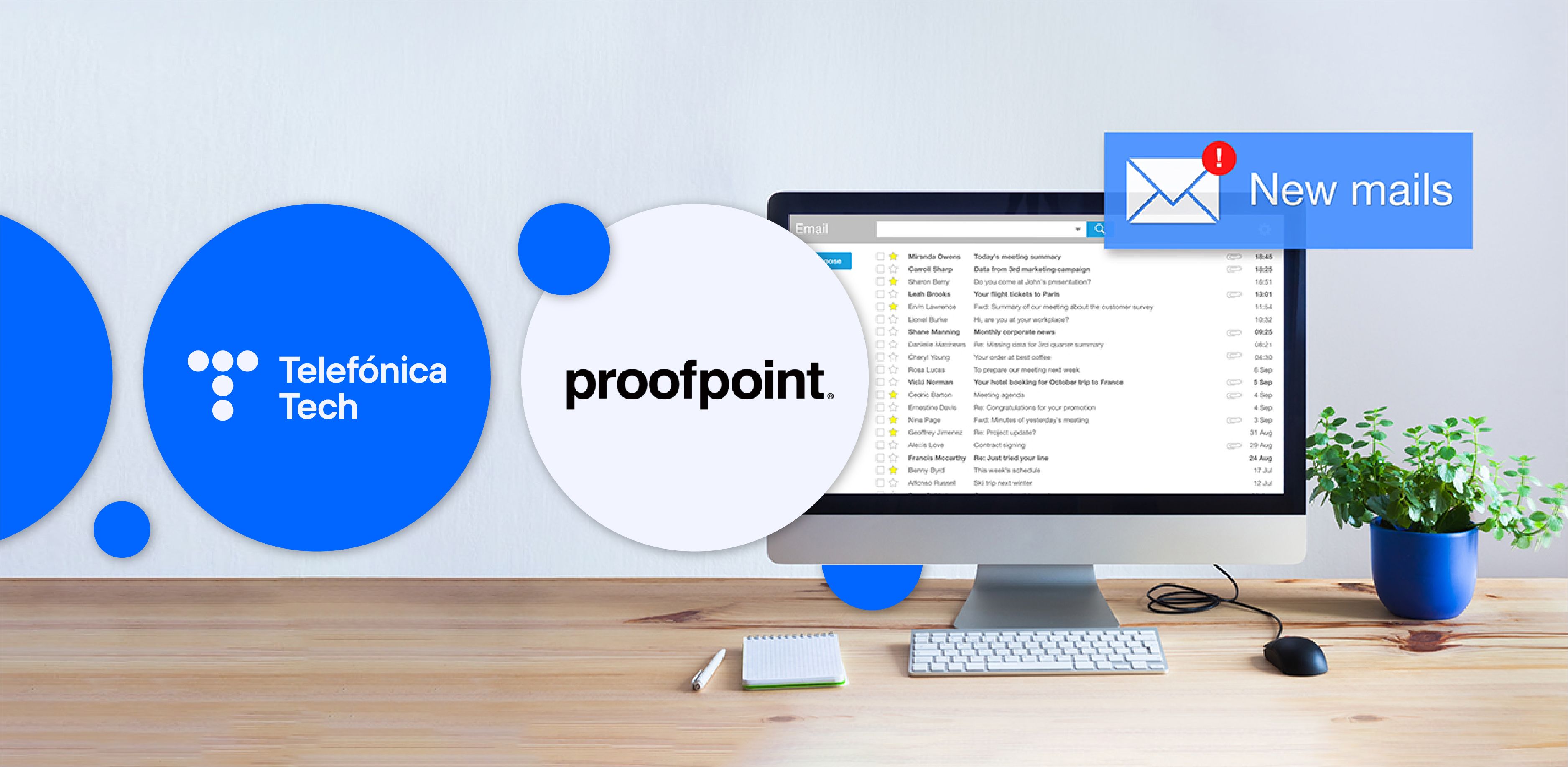 Telefónica Tech y Proofpoint se alían para lanzar en el mercado español el servicio de seguridad empresarial "Clean Email Enterprise" Telefónica Tech y Proofpoint se alían para lanzar en el mercado español el servicio de seguridad empresarial "Clean Email Enterprise"