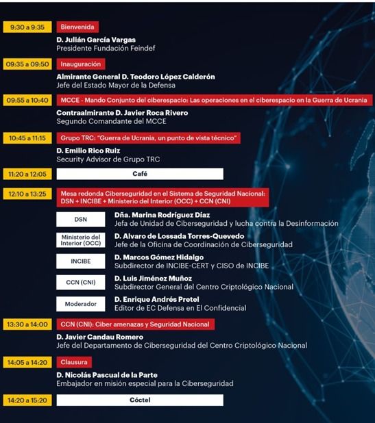 Programa de la "Jornada de Ciberdefensa y Ciberseguridad en los conflictos actuales", organizada por la Fundación FEINDEF Programa de la "Jornada de Ciberdefensa y Ciberseguridad en los conflictos actuales", organizada por la Fundación FEINDEF