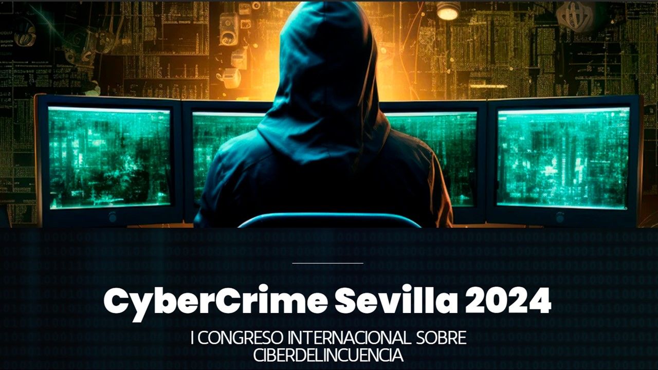 Comienza el I Congreso Internacional de Ciberdelincuencia Cybercrime Sevilla