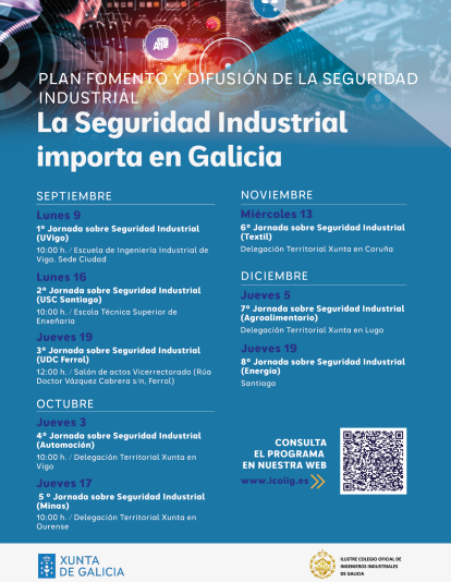 Cartel del ciclo de jornadas "La seguridad industrial importa en Galicia", organizadas por la Xunta y por el Ilustre Colegio Oficial de Ingenieros Industriales de Galicia Cartel del ciclo de jornadas "La seguridad industrial importa en Galicia", organizadas por la Xunta y por el Ilustre Colegio Oficial de Ingenieros Industriales de Galicia
